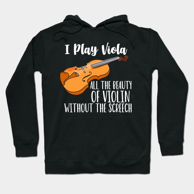 I Play Viola All The Beauty Of Violin Without Screech Hoodie by maxdax